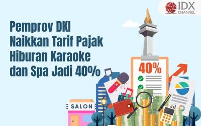 Pemprov DKI Jakarta Naikkan Tarif Pajak Hiburan Karaoke dan Spa Jadi 40 Persen (Foto : Tim Digital Marketing IDX Channel)