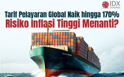Tarif Pelayaran Global Naik hingga 170 Persen, Risiko Inflasi Tinggi Menanti? (Foto : Tim Digital Marketing IDX Channel)