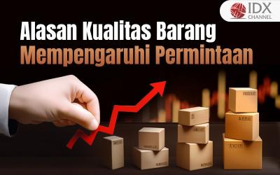 Mengapa Kualitas Barang dapat Mempengaruhi Jumlah Permintaan (Foto : Tim Digital Marketing IDX Channel)