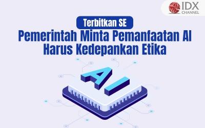 Terbitkan SE, Pemerintah Minta Pemanfaatan AI Harus Kedepankan Etika (Foto : Tim Digital Marketing IDX Channel)
