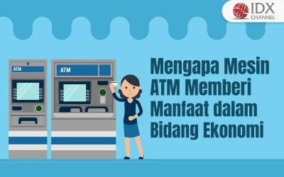 Mengapa Mesin ATM Memberi Manfaat dalam Bidang Ekonomi (Foto : Tim Digital Marketing IDX Channel)