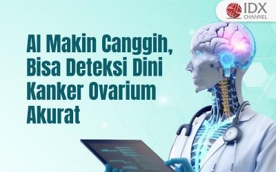 AI Makin Canggih, Bisa Deteksi Dini Kanker Ovarium dengan Akurat (Foto : Tim Digital Marketing IDX Channel)