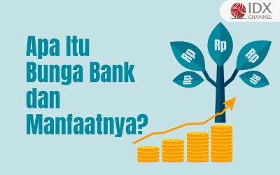 Apa Itu Bunga Bank dan Manfaatnya Bagi Nasabah? (Foto : Tim Digital Marketing IDX Channel)