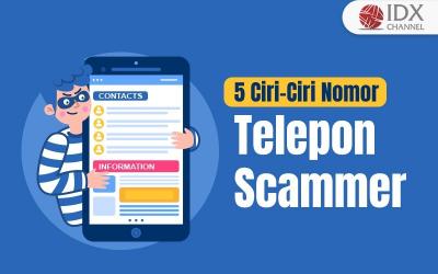 5 Ciri-Ciri Nomor Telepon Scammer (Foto : Tim Digital Marketing IDX Channel)