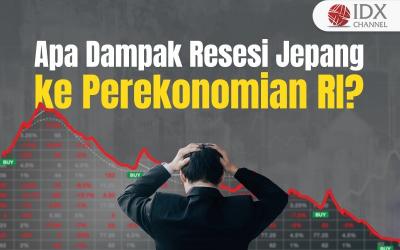 Seberapa Besar Dampak Resesi Jepang ke Perekonomian RI? (Foto : Tim Digital Marketing IDX Channel)