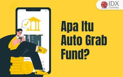 Apa Itu Auto Grab Fund? (Foto : Tim Digital Marketing IDX Channel)