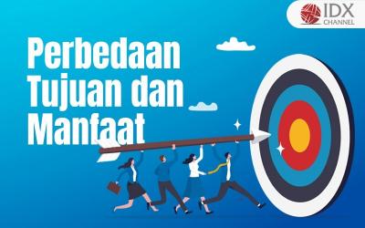 Simak Perbedaan Tujuan dan Manfaat (Foto : Tim Digital Marketing IDX Channel)