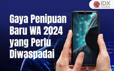 Gaya Penipuan Baru WA 2024 yang Perlu Diwaspadai (Foto : Tim Digital Marketing IDX Channel)