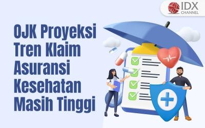 OJK Proyeksi Tren Klaim Asuransi Kesehatan Masih Tinggi di 2024 (Foto : Tim Digital Marketing IDX Channel)