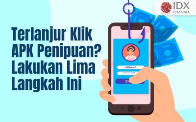 Terlanjur Klik APK Penipuan? segera Lakukan Lima Langkah Ini (Foto : Tim Digital Marketing IDX Channel)