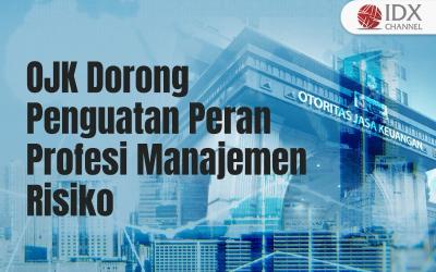 OJK Dorong Penguatan Peran Profesi Manajemen Risiko di Sektor Jasa Keuangan (Foto : Tim Digital Marketing IDX Channel)