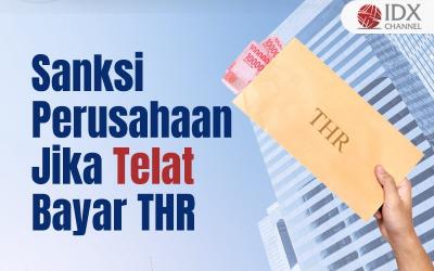 Sanksi Ini Menanti bagi Perusahaan Telat Bayar THR Karyawan (Foto : Tim Digital Marketing IDX Channel)