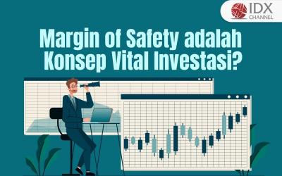 Benarkah Margin of Safety adalah Konsep Vital dalam Investasi (Foto : Tim Digital Marketing IDX Channel)