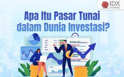 Apa Itu Pasar Tunai dalam Dunia Investasi? (Foto : Tim Digital Marketing IDX CHnannel)