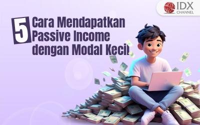 5 Cara Mendapatkan Passive Income dengan Modal Kecil, Saham sampai Jual Karya (Foto : Tim Digital Marketing IDX Channel)