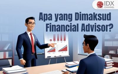 Apa yang Dimaksud Financial Advisor? (Foto : Tim Digital Marketing IDX Channel)
