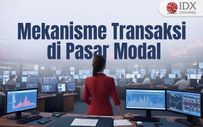 Mekanisme Transaksi di Pasar Modal (Foto : Tim Digital Marketing IDX Channel)