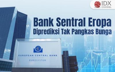 Bank Sentral Eropa Diprediksi Tak Pangkas Bunga di September (Foto : Tim Digital Marketing IDX Channel)