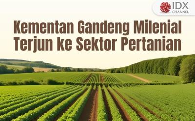 Kementan Gandeng Milenial Terjun ke Sektor Pertanian (Foto : Tim Digital Marketing IDX Channel)