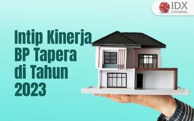 Intip Kinerja BP Tapera di 2023 (Foto : Tim Digital Marketing IDX Channel)