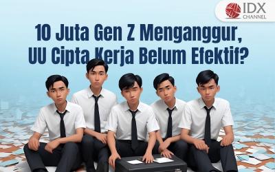 10 Juta Gen Z Menganggur, UU Cipta Kerja Belum Efektif? (Foto : Tim Digital Marketing IDX Channel)