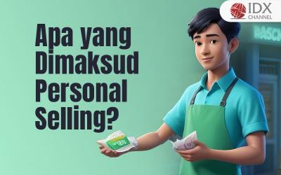 Apa yang Dimaksud dengan Personal Selling? Ini Penjelasan, Tujuan, dan Bentuknya (Foto : Tim Digital Marketing IDX Channel)