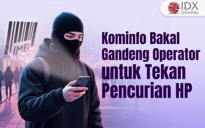 Kominfo Bakal Gandeng Operator untuk Tekan Pencurian HP dengan Blokir IMEI (Foto : Tim Digital Marketing IDX Channel)