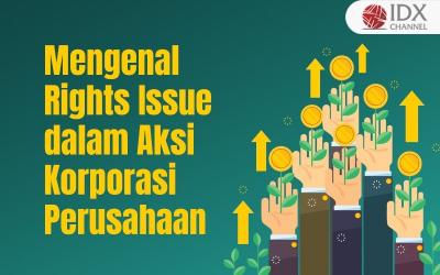 Mengenal Rights Issue dalam Aksi Korporasi Perusahaan (Foto : Tim Digital Marketing IDX Channel)