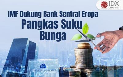 IMF Dukung Keputusan Bank Sentral Eropa Pangkas Suku Bunga (Foto : Tim Digital Marketing IDX Channel)