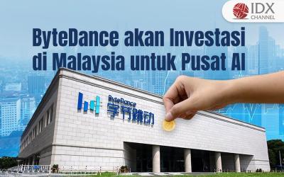 ByteDance Berencana Investasi USD2,13 Miliar di Malaysia untuk Dirikan Pusat AI (Foto : Tim Digital Marketing IDX Channel)