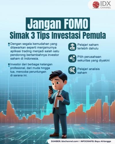 Jangan FOMO, Simak 3 Tips Investasi untuk Pemula (Foto : Tim Digital Marketing IDX Channel)