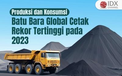 Produksi dan Konsumsi Batu Bara Global Cetak Rekor Tertinggi pada 2023 (Foto : Tim Digital Marketing IDX Channel)