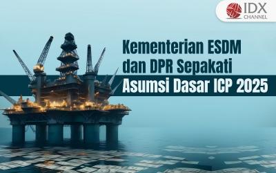 Kementerian ESDM dan DPR Sepakat Asumsi Dasar ICP 2025 di USD80-USD85 per Barel (Foto : Tim Digital Marketing IDX Channel)