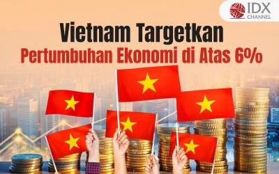 Vietnam Targetkan Pertumbuhan Ekonomi di Atas 6 Persen pada 2024 (Foto : Tim Digital Marketing IDX Channel)