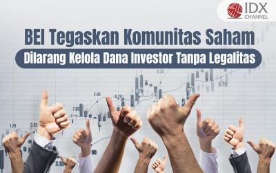 BEI Tegaskan Komunitas Saham Dilarang Kelola Dana Investor Tanpa Legalitas (Foto : Tim Digital Marketing IDX Channel)