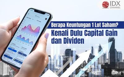 Berapa Keuntungan 1 Lot Saham? Kenali Dulu Capital Gain dan Dividen (Foto : Tim Digital Marketing IDX Channel)