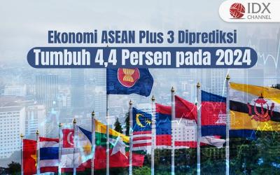 Ekonomi ASEAN Plus 3 Diprediksi Tumbuh 4,4 Persen pada 2024 (Foto : Tim Digital Marketing IDX Channel)