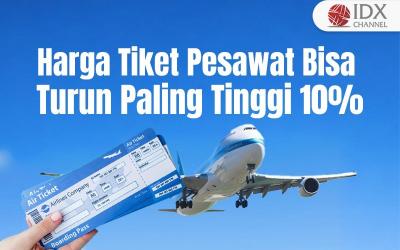 Harga Tiket Pesawat Bisa Turun Paling Tinggi 10 Persen. Grafis: Bayu Airlangga