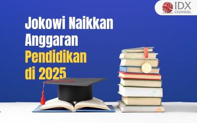 Anggaran Pendidikan di 2025 Naik Jadi Rp722,6 Triliun. (Foto: Tim Digital Marketing IDX Channel)