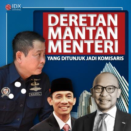 Punya Pengalaman Segudang, Deretan Mantan Menteri Ini Ditunjuk Jadi Komisaris. (Foto: Tim Digital Marketing IDX Channel)