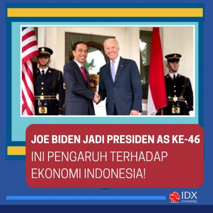 Joe Biden Jadi Presiden AS ke-46, Ini Dampaknya ke Ekonomi RI. (Foto: Tim Digital Marketing IDX Channel)