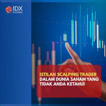 Istilah Scalping Trader dalam Dunia Saham yang Tidak Anda Ketahui. (Foto: Tim Digital Marketing IDX Channel)