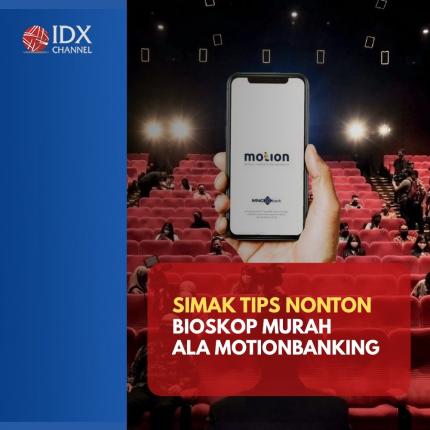 Simak Tips Nonton Bioskop Murah Meriah ala MotionBanking. (Foto: Tim Digital Marketing IDX Channel).