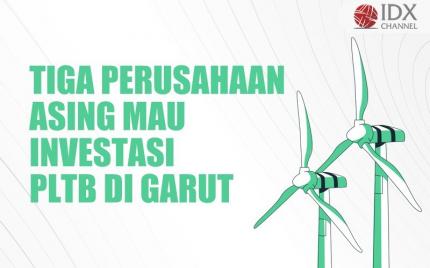 Tiga Perusahaan Asing Mau Investasi PLTB di Garut, di Sini Lokasinya (Foto : Tim Digital Marketing IDX Channel)