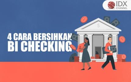 4 Cara Membersihkan BI Checking dengan Mudah dan Cepat (Foto : Tim Digital Marketing IDX Channel)