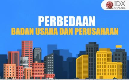 Perbedaan Badan Usaha dan Perusahaan, Termasuk Soal Sumber Dana (Foto : Tim Digital Marketing IDX Channel)