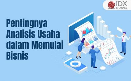 Alasan Mengapa Analisis Usaha Sangat Diperlukan dalam Memulai Suatu Usaha (Foto : Tim Digital Marketing IDX Channel)