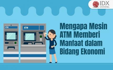 Mengapa Mesin ATM Memberi Manfaat dalam Bidang Ekonomi (Foto : Tim Digital Marketing IDX Channel)