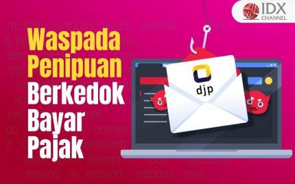 Waspada Penipuan Berkedok Bayar Pajak, Bisa Bobol Rekening (Foto : Tim Digital Marketing IDX Channel)