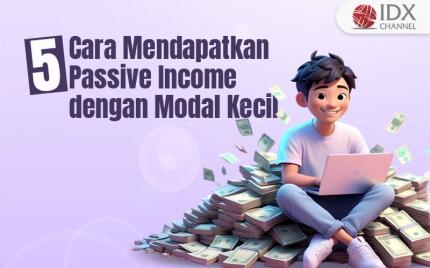 5 Cara Mendapatkan Passive Income dengan Modal Kecil, Saham sampai Jual Karya (Foto : Tim Digital Marketing IDX Channel)